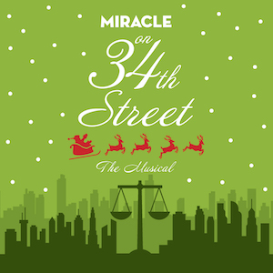 Meredith Wilson’s Miracle on 34th Street: The Musical