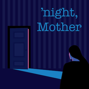 ‘Night, Mother (Limited Engagement)