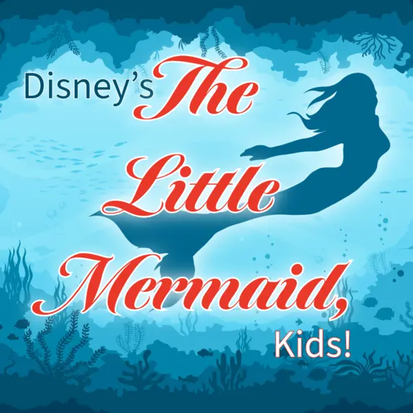 2026: Little Mermaid Kids Summer Camp Performances